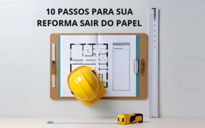 10 passos para sua reforma sair do papel